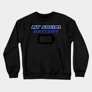 My Social Battery Crewneck Sweatshirt